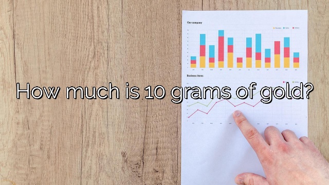 How much is 10 grams of gold?