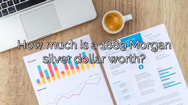 How much is a 1889 Morgan silver dollar worth?