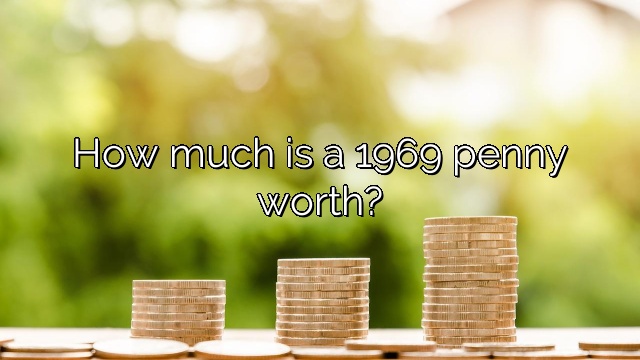 How much is a 1969 penny worth?