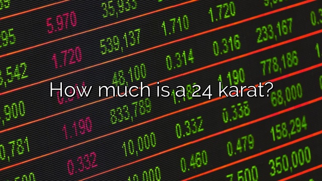 How much is a 24 karat?