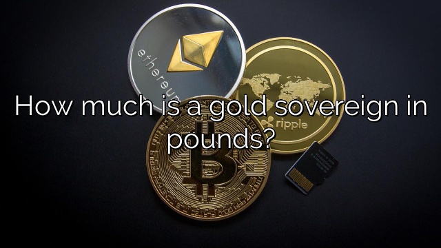 How much is a gold sovereign in pounds?