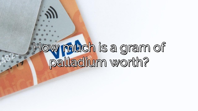 How much is a gram of palladium worth?