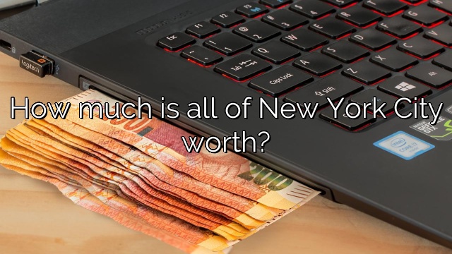How much is all of New York City worth?