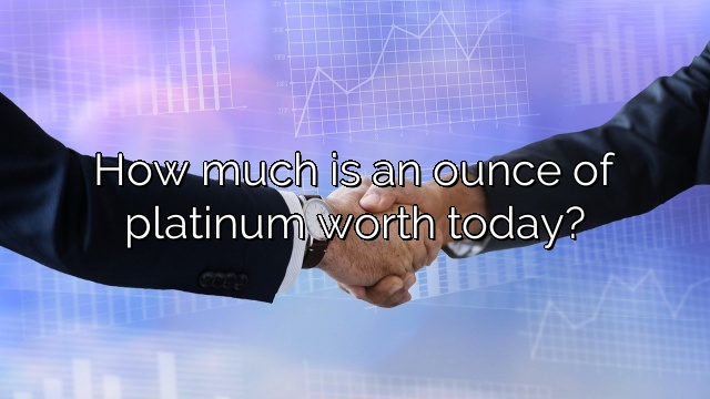 How much is an ounce of platinum worth today?