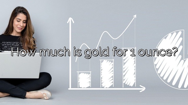 How much is gold for 1 ounce?