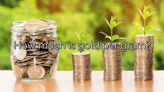 How much is gold per gram?