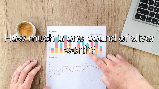 How much is one pound of silver worth?