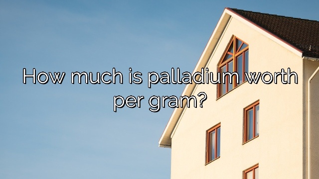How much is palladium worth per gram?