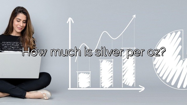 How much is silver per oz?