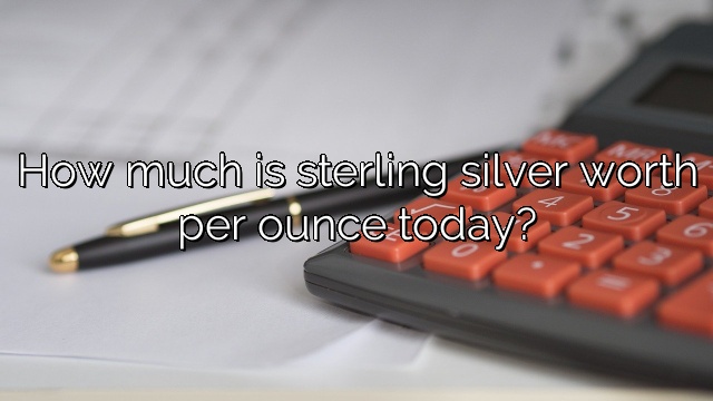 How much is sterling silver worth per ounce today?