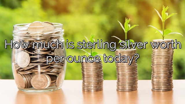 How much is sterling silver worth per ounce today?