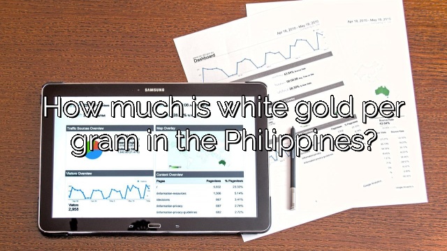 How much is white gold per gram in the Philippines?