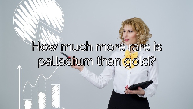 How much more rare is palladium than gold?