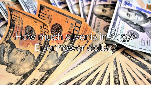 How much silver is in a 1972 Eisenhower dollar?