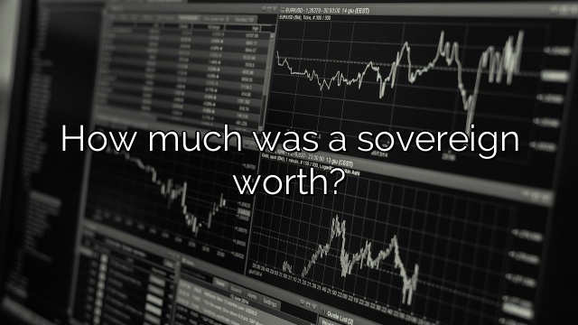 How much was a sovereign worth?