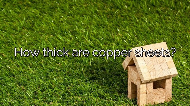 How thick are copper sheets?