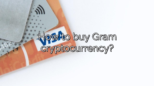 How to buy Gram cryptocurrency?