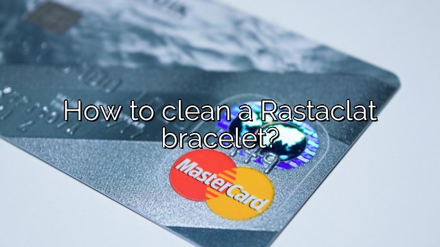 How to clean a Rastaclat bracelet?