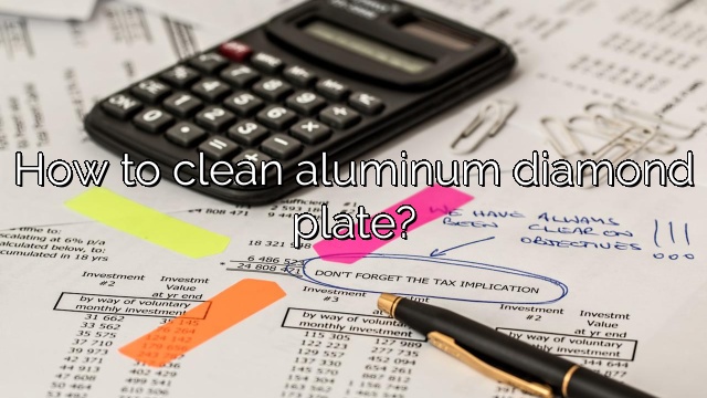 How to clean aluminum diamond plate?