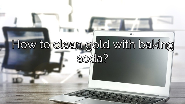 How to clean gold with baking soda?