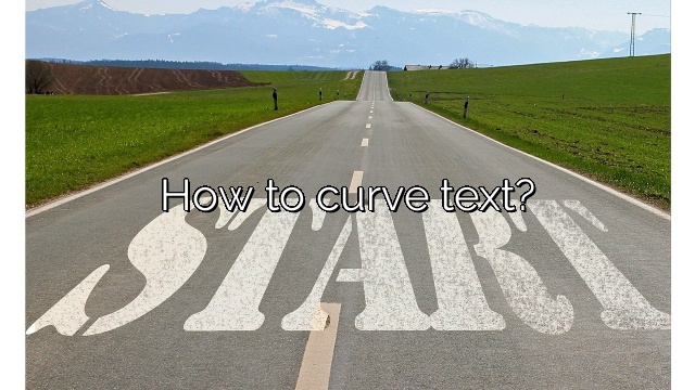 How to curve text?