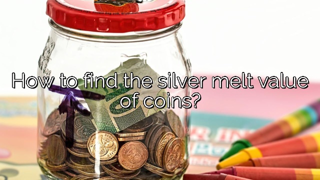 How to find the silver melt value of coins?