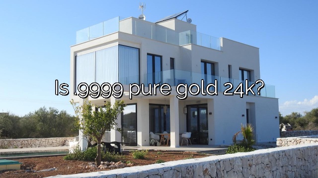 Is .9999 pure gold 24k?