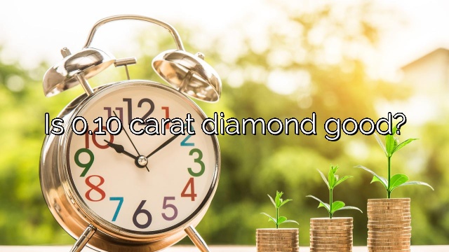 Is 0.10 carat diamond good?