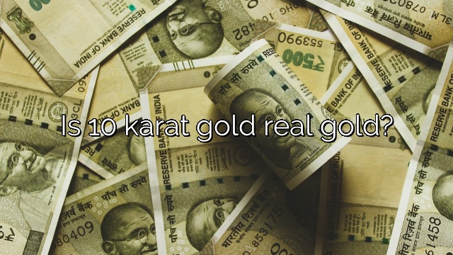 Is 10 karat gold real gold?