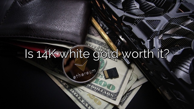 Is 14K white gold worth it?