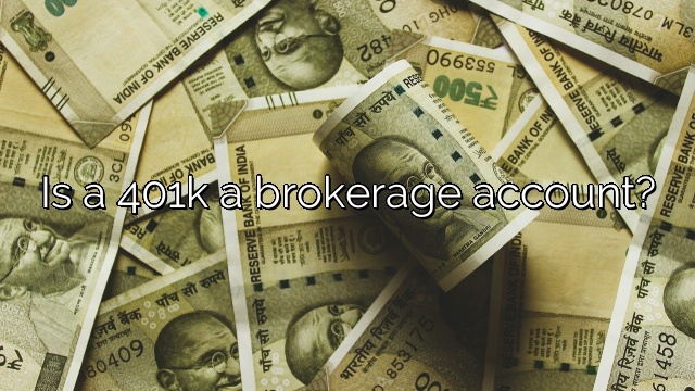 Is a 401k a brokerage account?