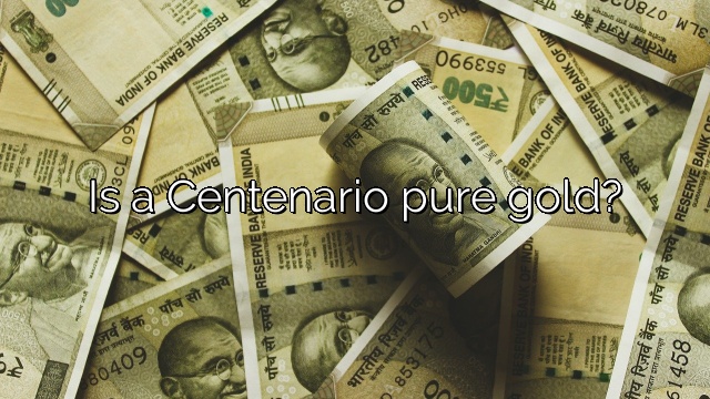 Is a Centenario pure gold?