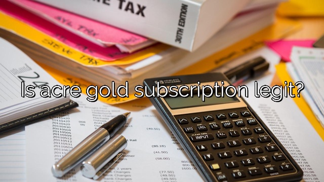 Is acre gold subscription legit?