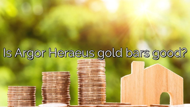 Is Argor Heraeus gold bars good?