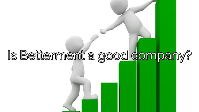 Is Betterment a good company?