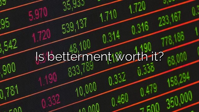 Is betterment worth it?