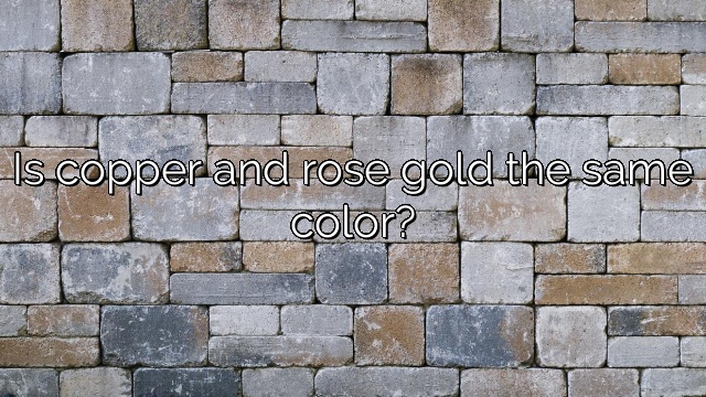 Is copper and rose gold the same color?