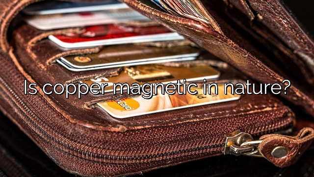 Is copper magnetic in nature?