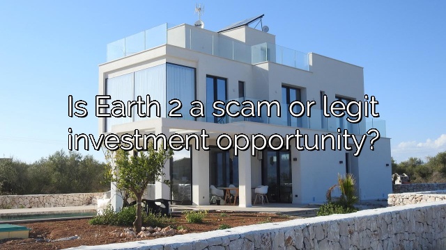 Is Earth 2 a scam or legit investment opportunity?