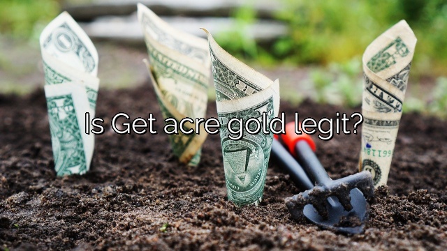 Is Get acre gold legit?