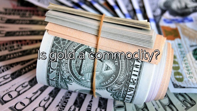 Is gold a commodity?