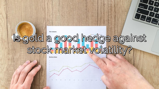 Is gold a good hedge against stock market volatility?