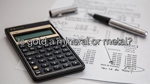 Is gold a mineral or metal?
