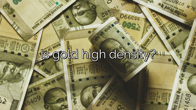 Is gold high density?