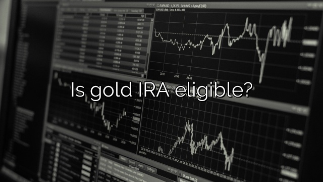 Is gold IRA eligible?