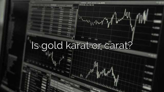 Is gold karat or carat?