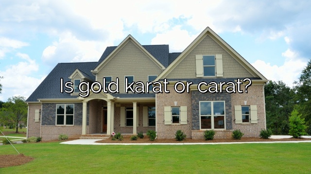 Is gold karat or carat?