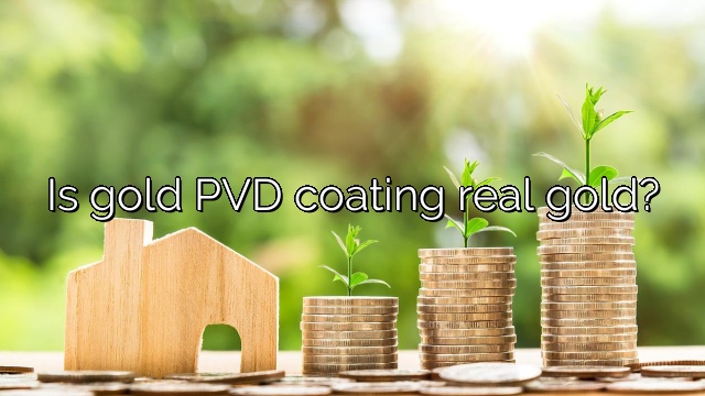 Is gold PVD coating real gold?