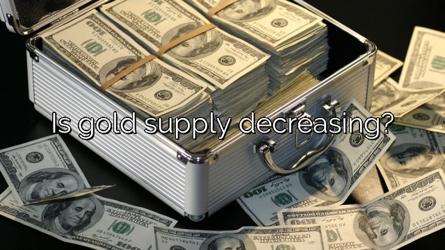 Is gold supply decreasing?