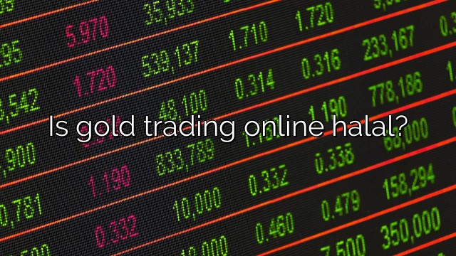 Is gold trading online halal?